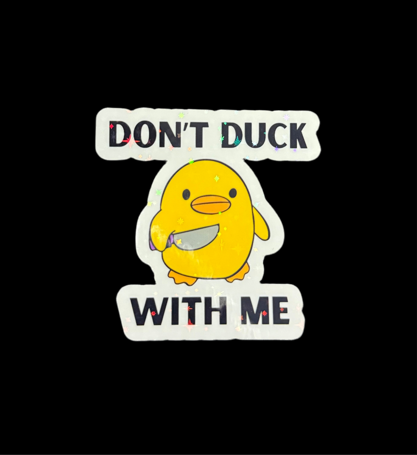 “Don’t duck with me” Vinyl Sticker