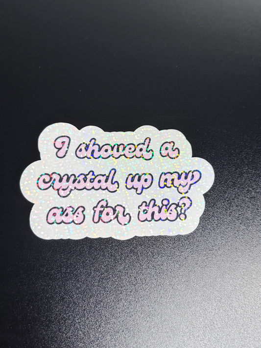 “I shoved a crystal…” Sticker