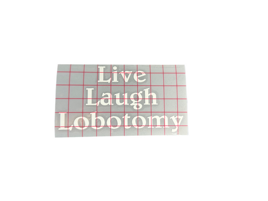 “Live Laugh Lobotomy” Vinyl Decal