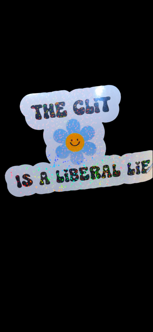 “The Clit is a Liberal Lie” Sticker